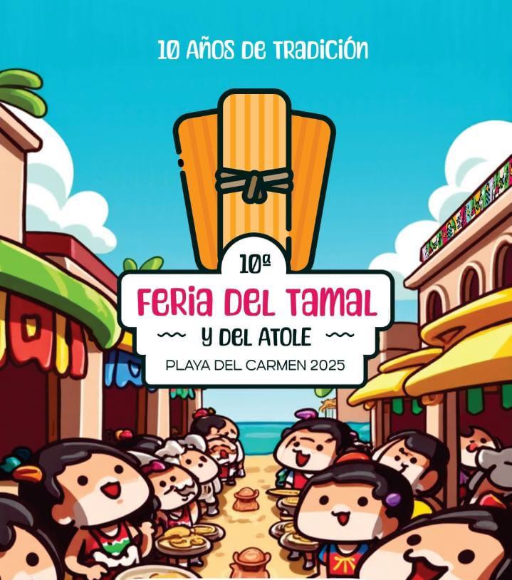 ¡Celebra la Décima Edición de la Feria del Tamal y Atole en Playa del Carmen!